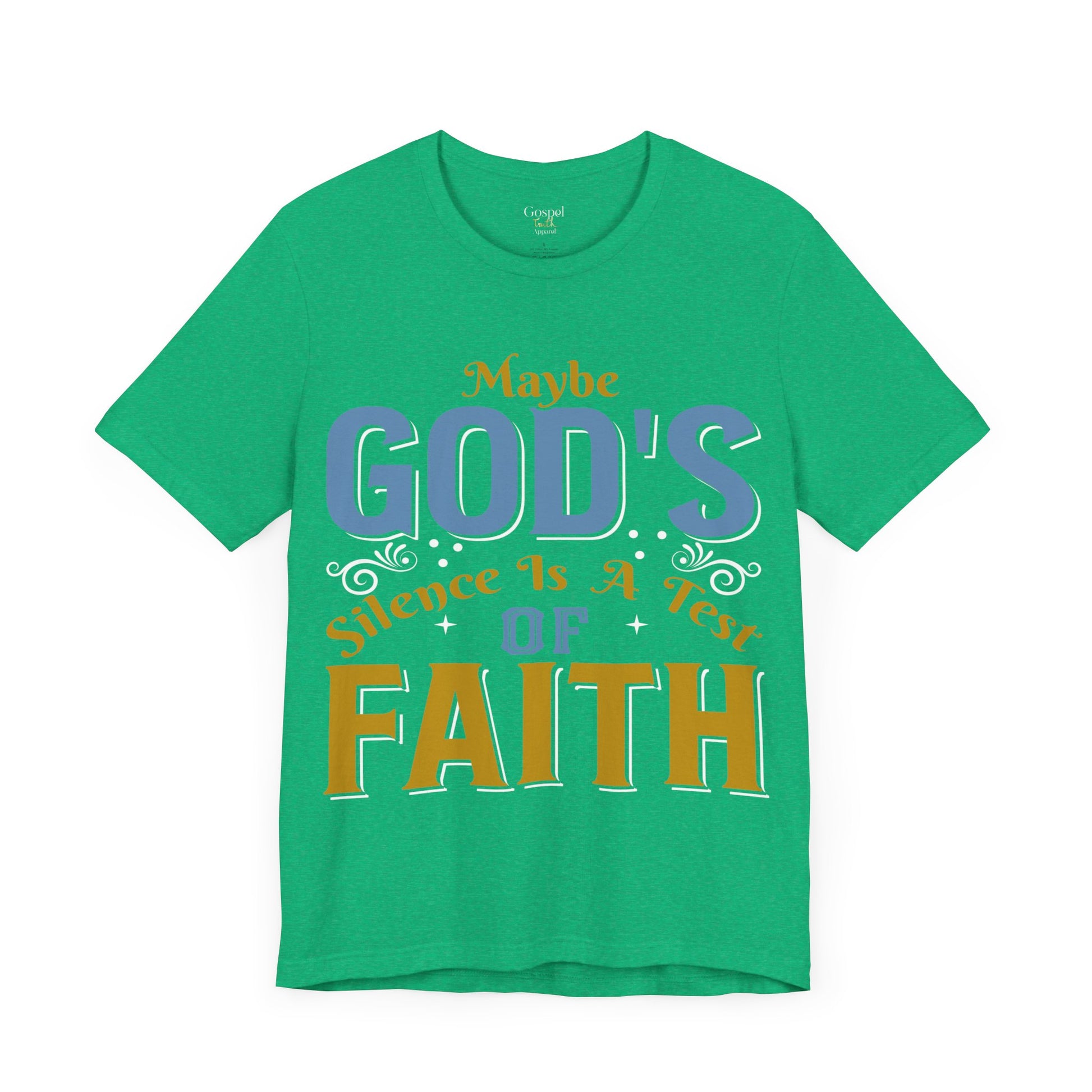 Maybe God's Silence Is A Test Of Faith - Unisex Tee