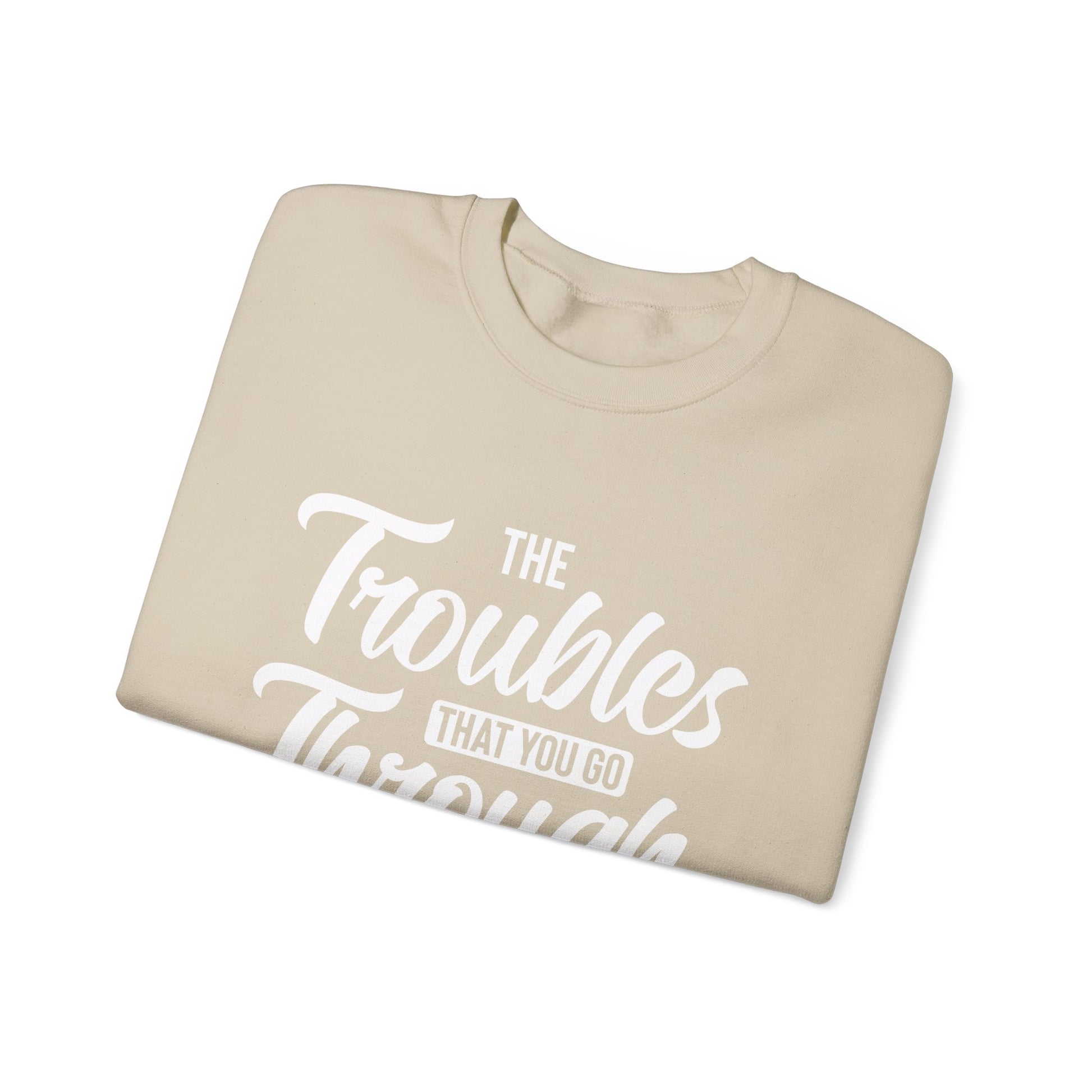 The Troubles That You Go Through Are Only A Test Of Faith - Crewneck Sweatshirt