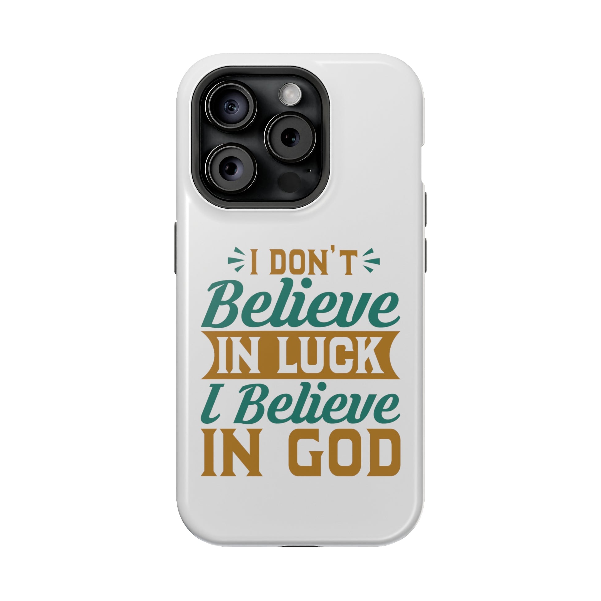 I don't Believe In Luck, I Believe In God - MagSafe Tough Case