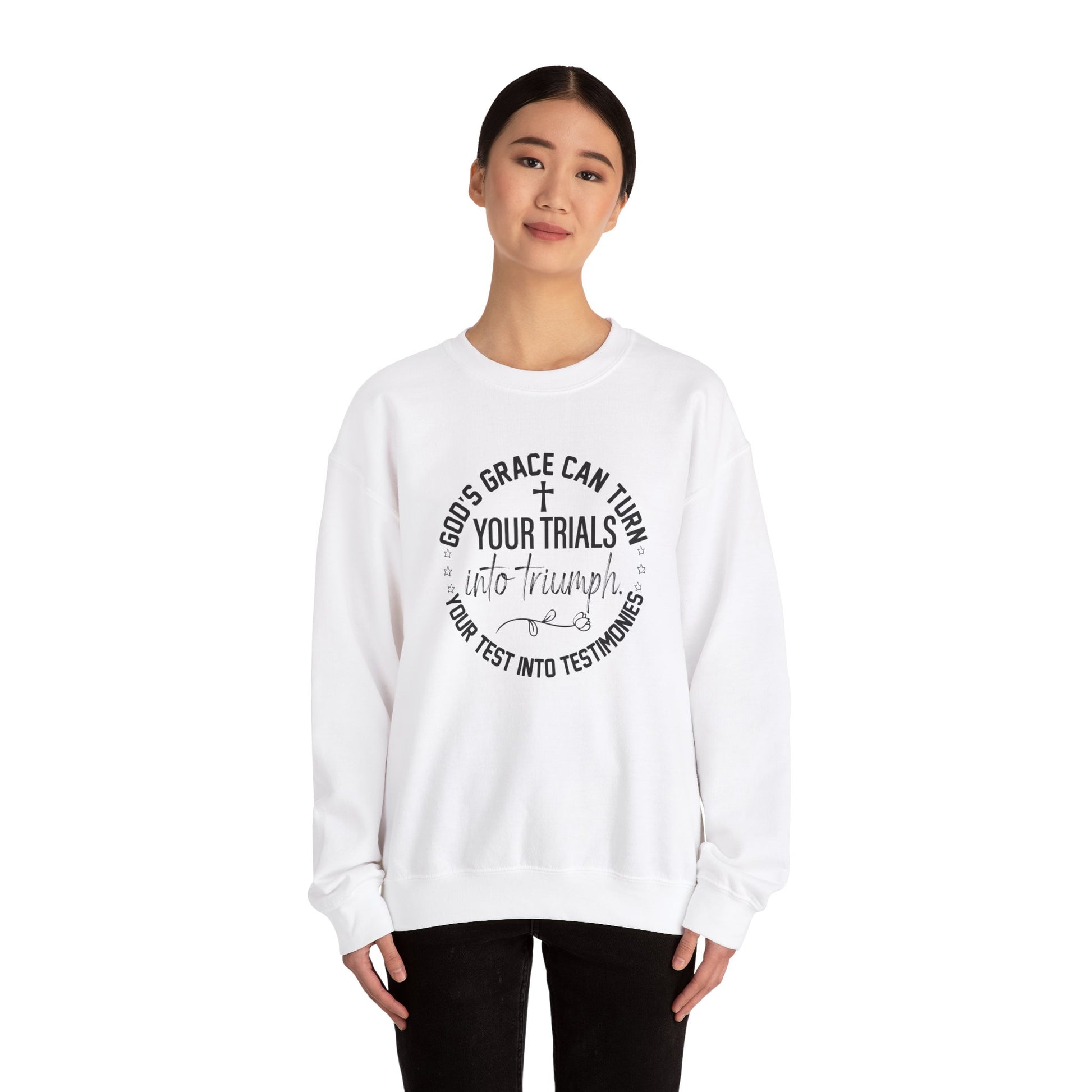 Gods grace can turn your trials into triumph your test into testimonies - Crewneck Sweatshirt