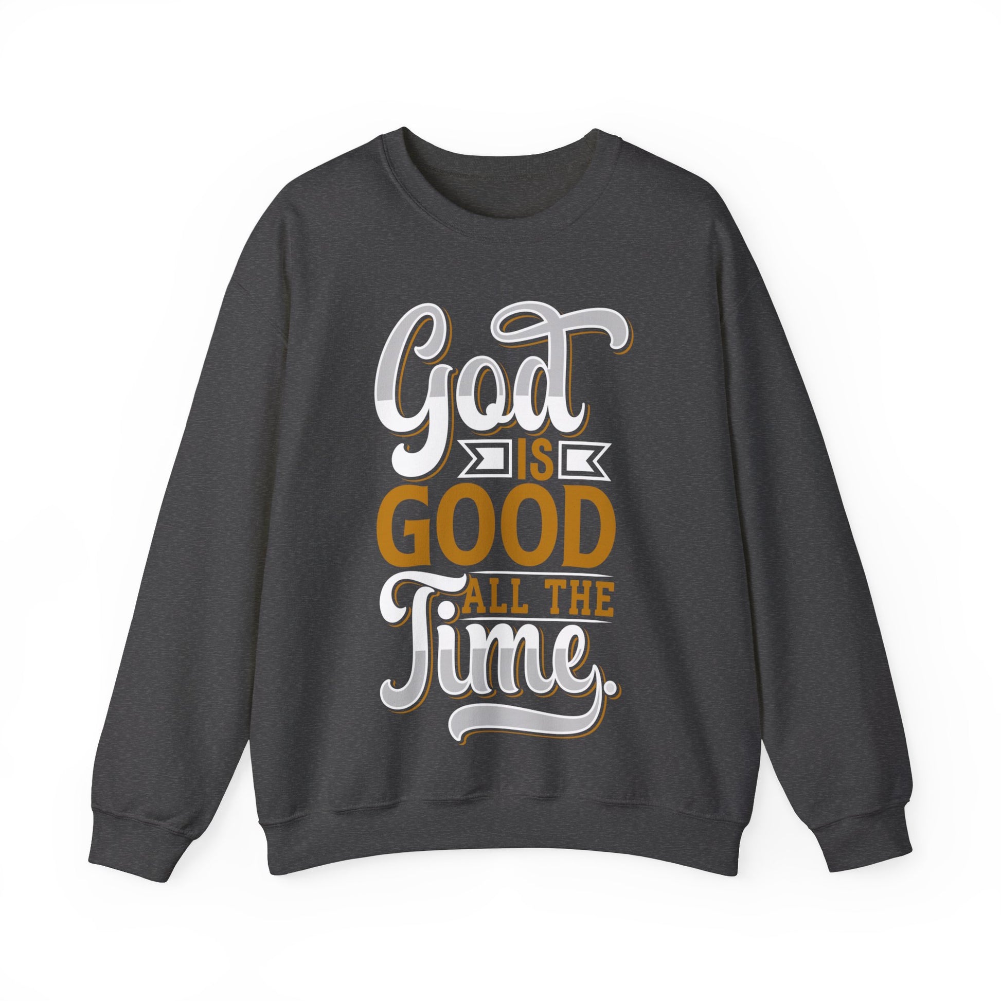 God Is Good All The Time - Sweatshirt