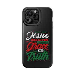 Jesus Was Given To Us Full Of Grace And Truth - MagSafe Tough Case