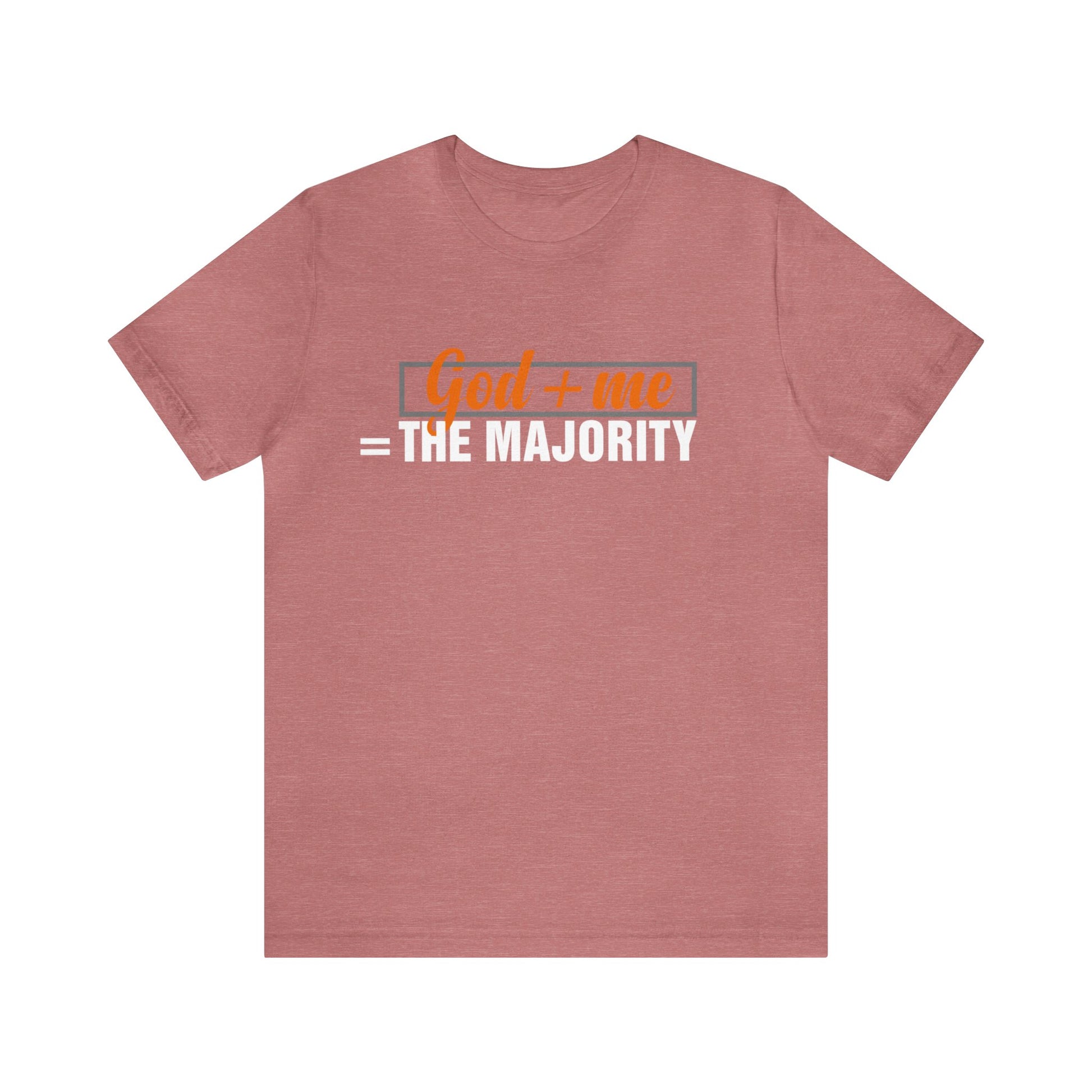 God plus me the majority - Unisex Tee