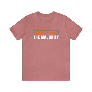 God plus me the majority - Unisex Tee