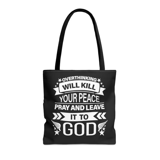 Overthinking will kill your peace Pray and leave it to God - Tote Bag