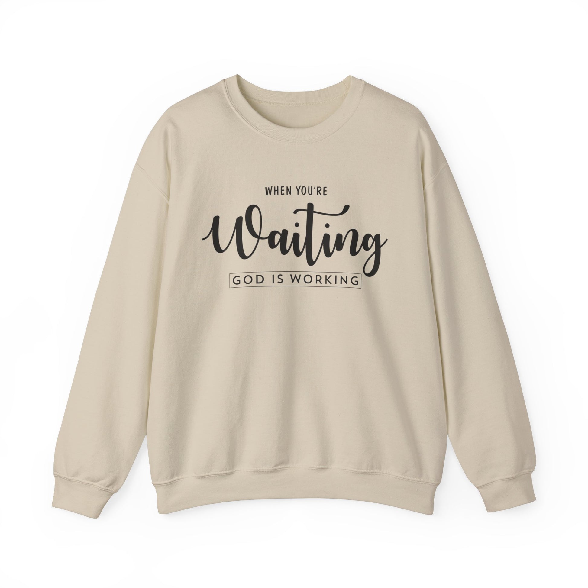 When You're Waiting God Is Working - Crewneck Sweatshirt