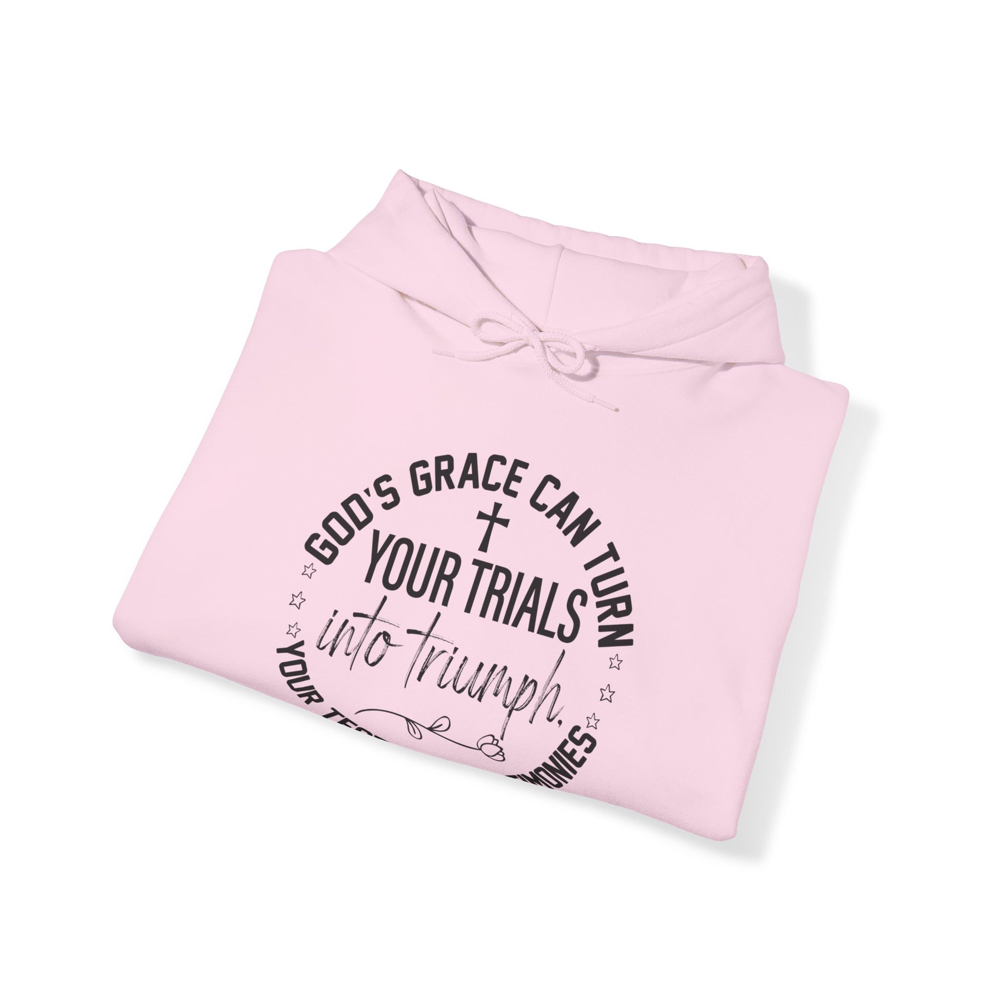 Gods grace can turn your trials into triumph your test into testimonies - Unisex Hoodie