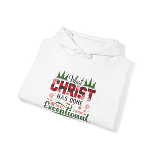 What Christ Has Done For Us Is Beyond Exceptional - Unisex Hoodie