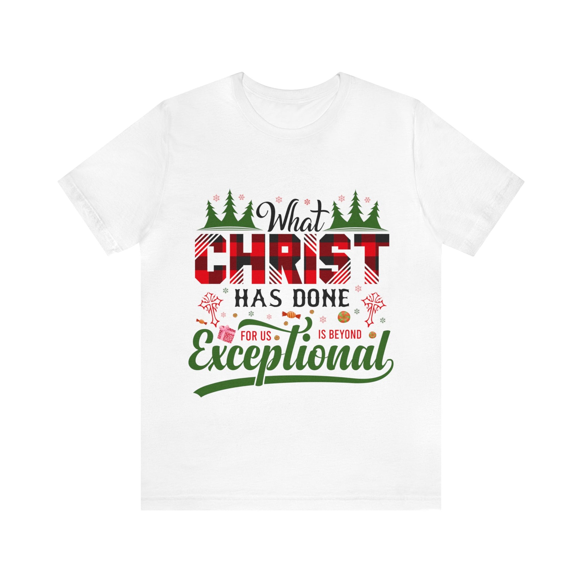 What Christ Has Done For Us Is Beyond Exceptional - Unisex Tee