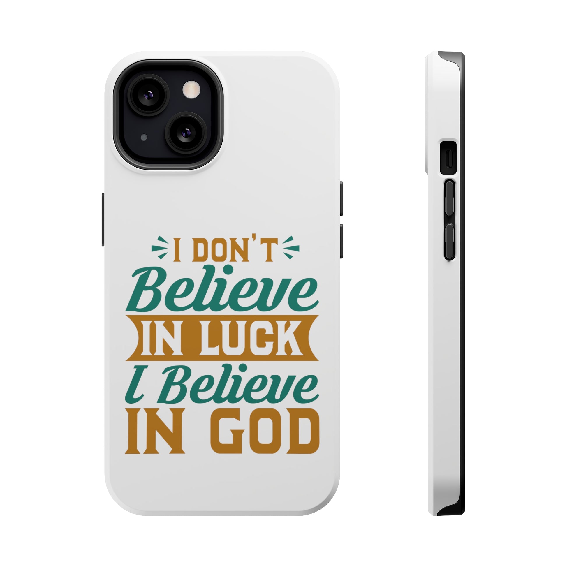 I don't Believe In Luck, I Believe In God - MagSafe Tough Case