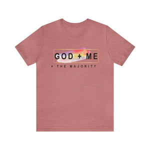 God plus me the majority - Unisex Tee