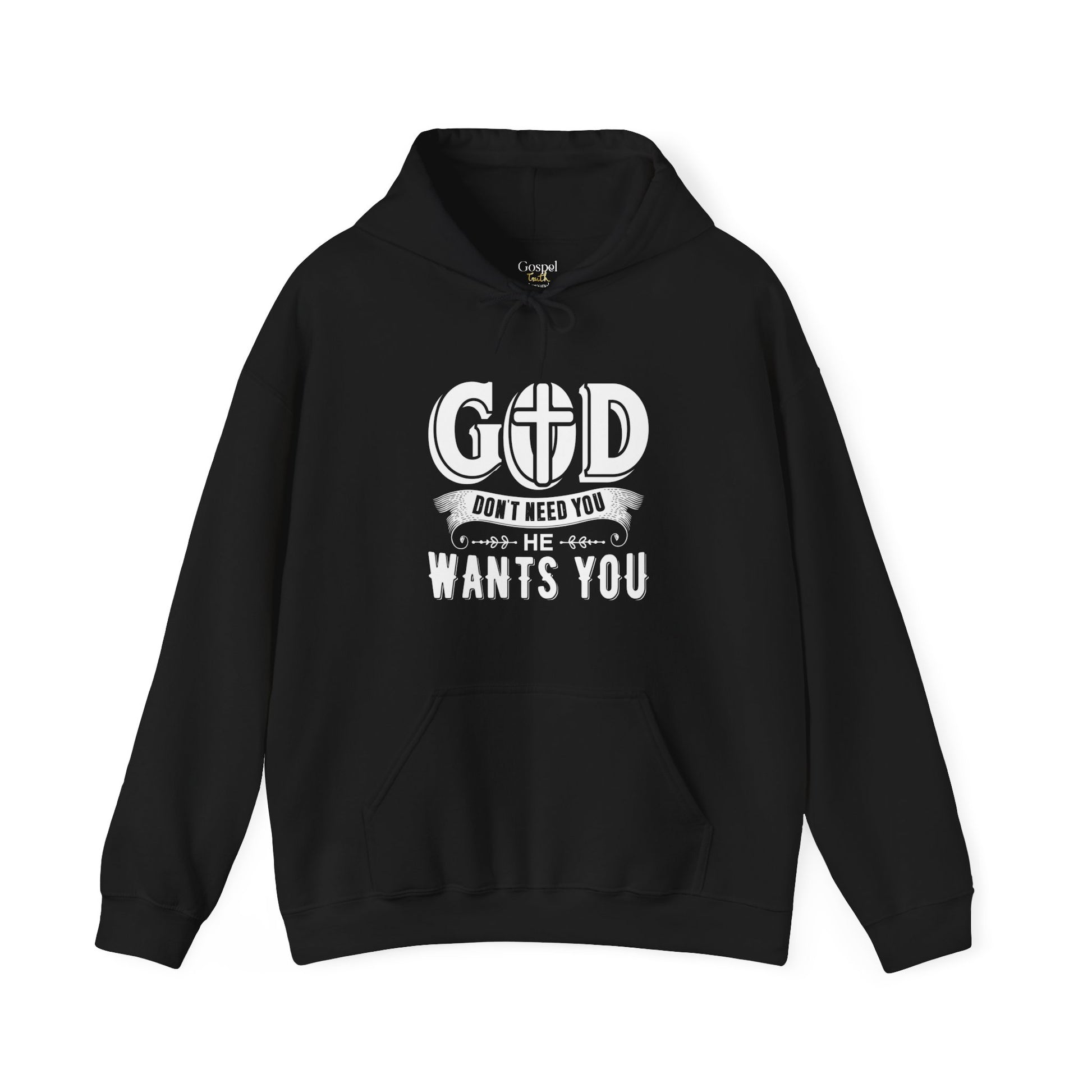 God Don't Need You He Wants You - Unisex Hoodie