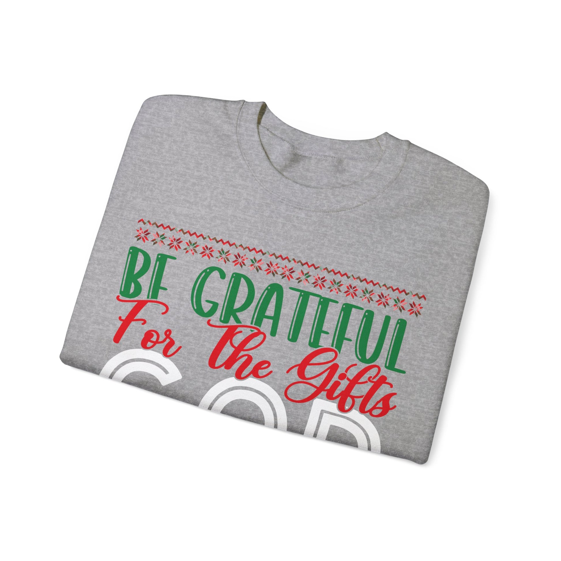 Be Grateful For The Gifts God Gives You On A Daily basis - Crewneck Sweatshirt