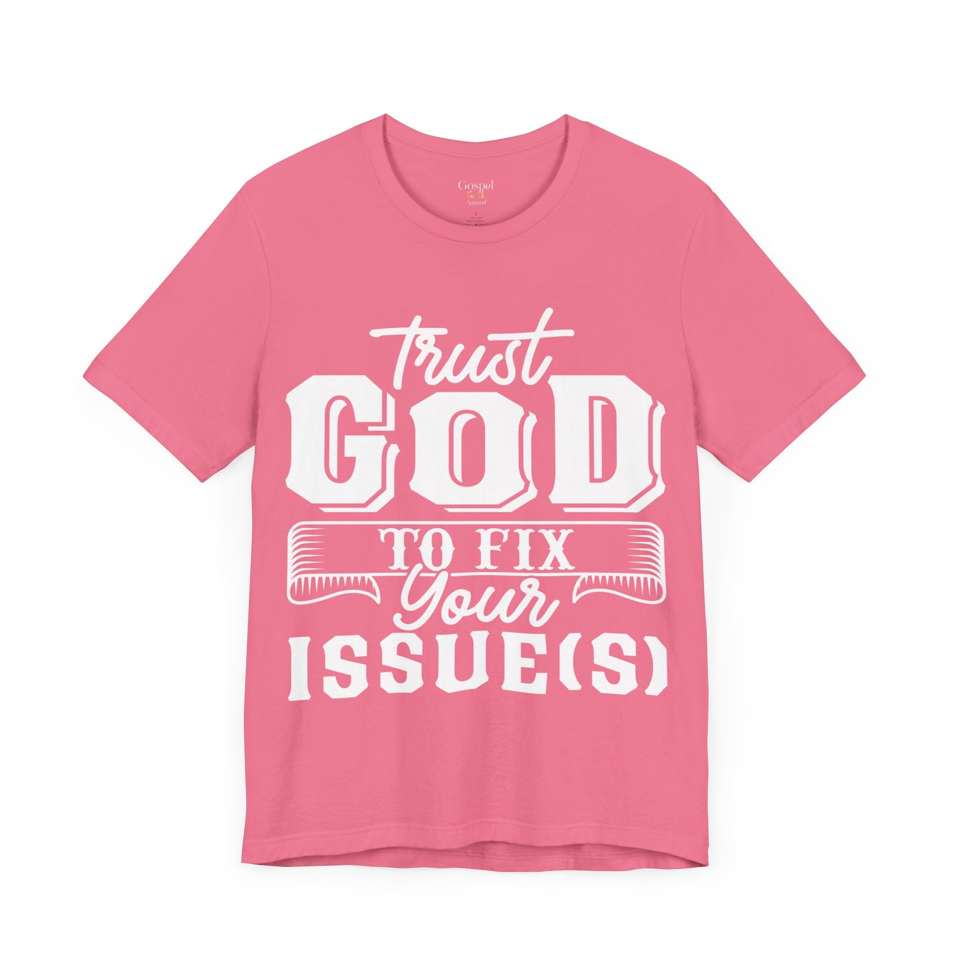 Trust God To Fix Your Issues - Unisex Tee