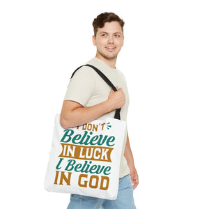 I don't Believe In Luck, I Believe In God - Tote Bag