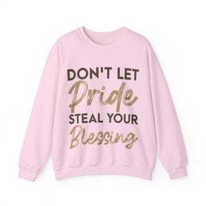 Don't Let Pride Steal Your Blessing - Sweatshirt