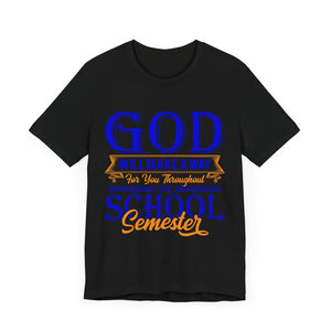 God Will Make A Way Throughout The School Semester - Unisex Jersey Short Sleeve Tee