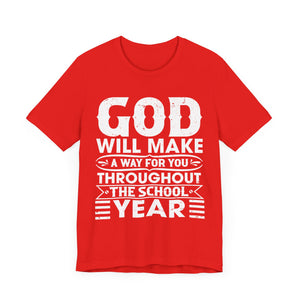 God Will Make A Way Throughout The School Year - Unisex Jersey Short Sleeve Tee