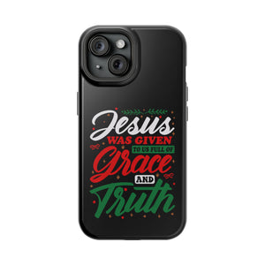 Jesus Was Given To Us Full Of Grace And Truth - MagSafe Tough Case