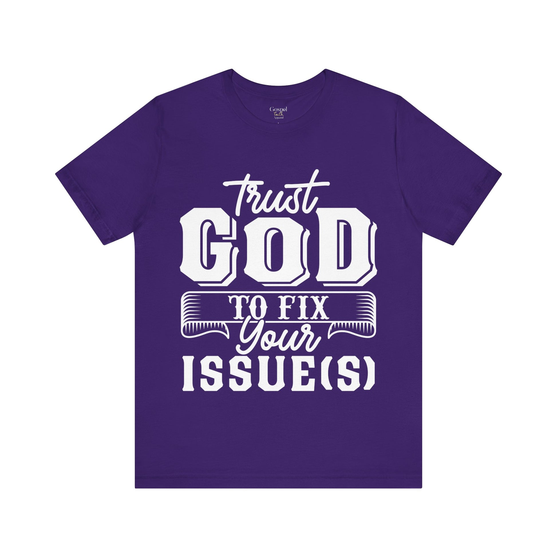 Trust God To Fix Your Issues - Unisex Tee