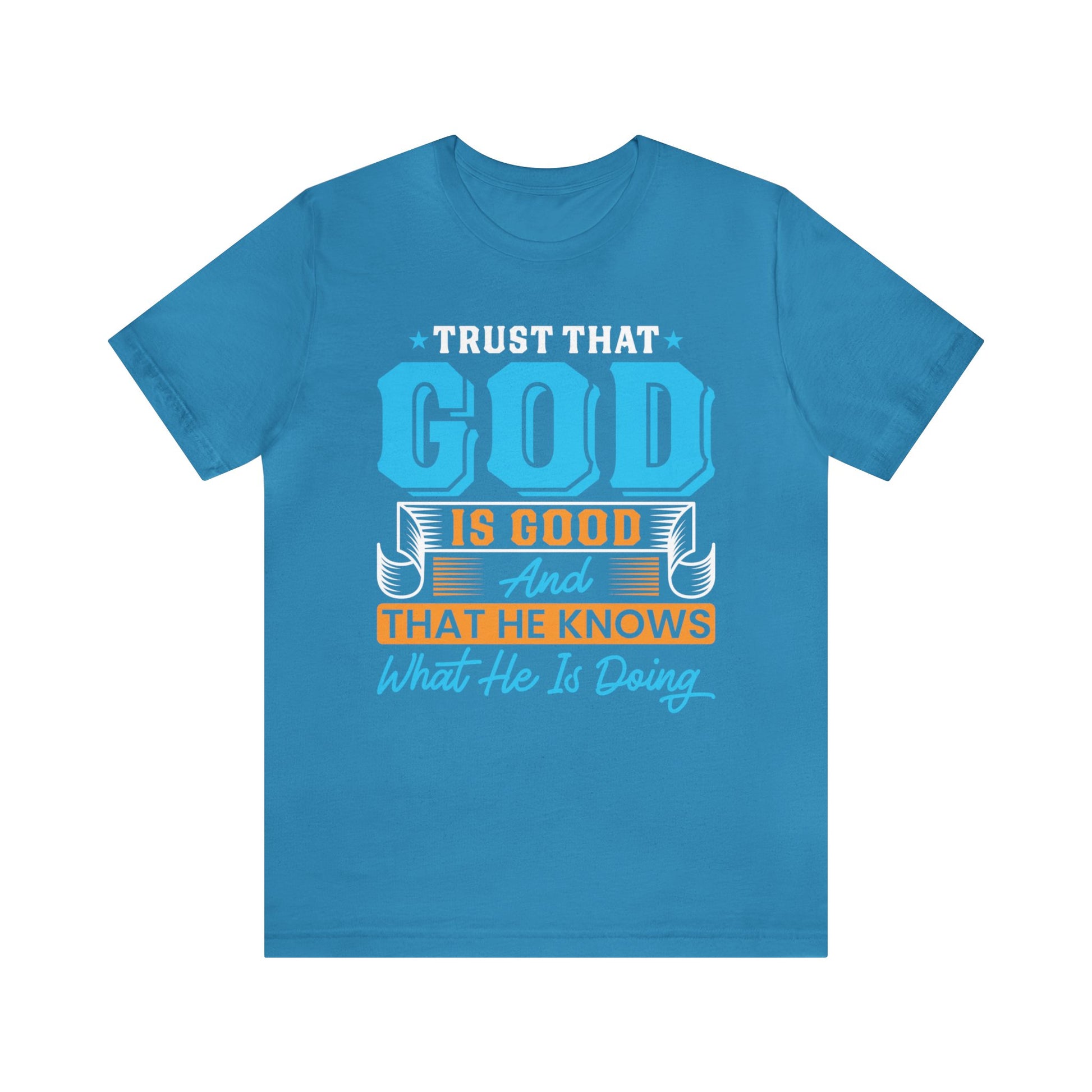 Trust That God is Good & He Know What He Is Doing - Unisex Tee