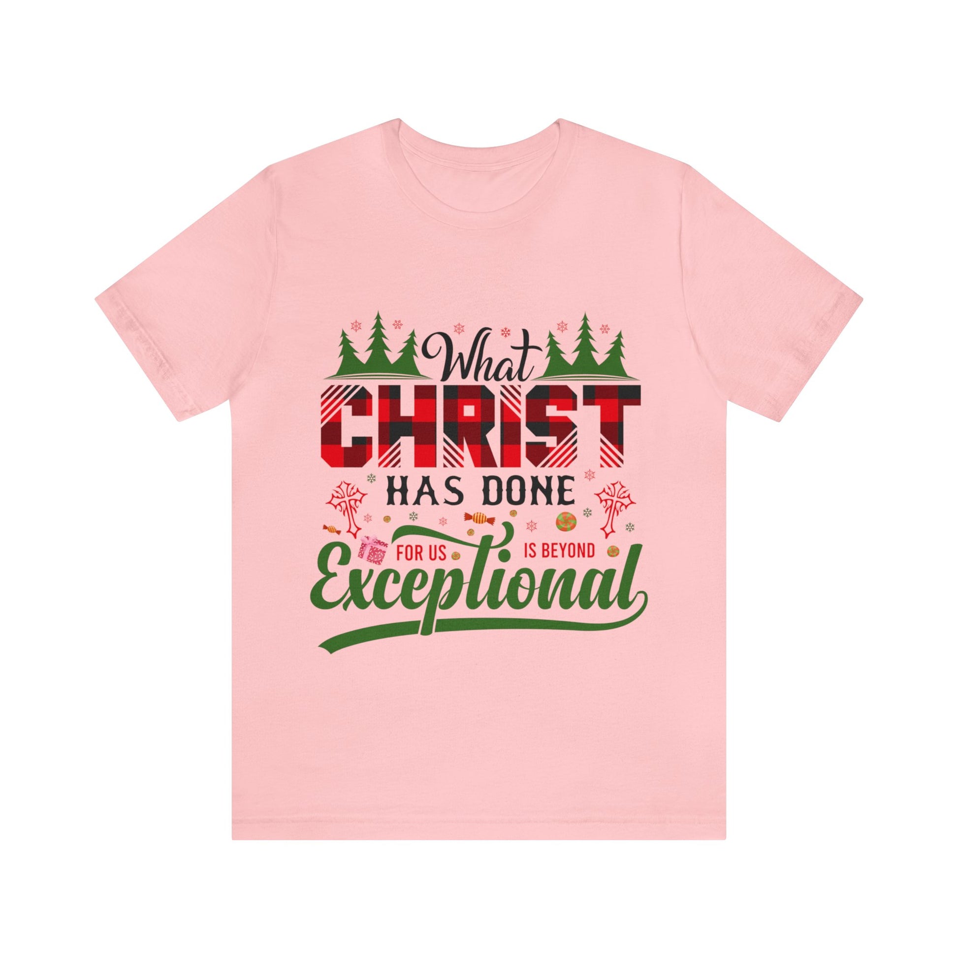 What Christ Has Done For Us Is Beyond Exceptional - Unisex Tee