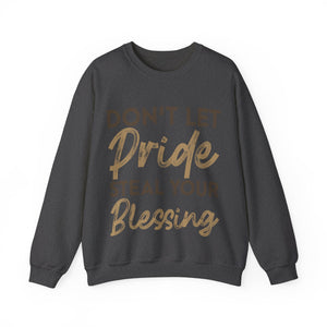 Don't Let Pride Steal Your Blessing - Sweatshirt