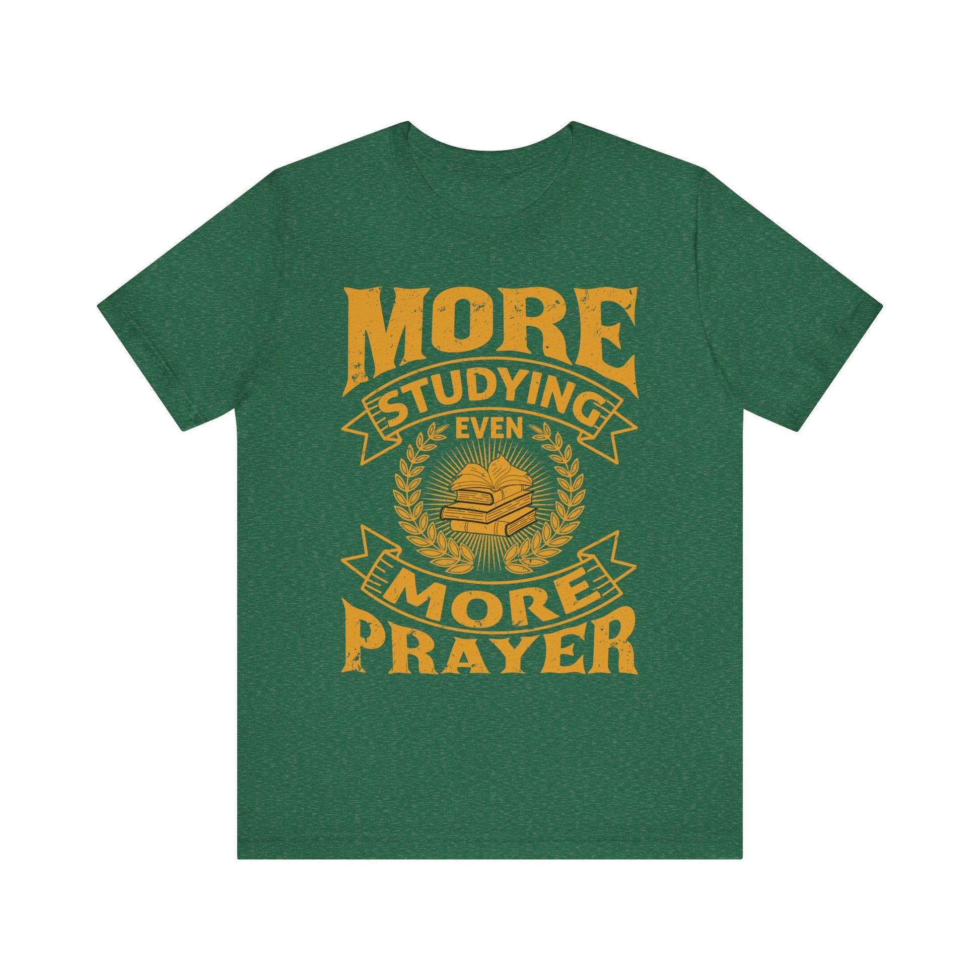 More Studying Even More Prayer - Unisex Jersey Short Sleeve Tee