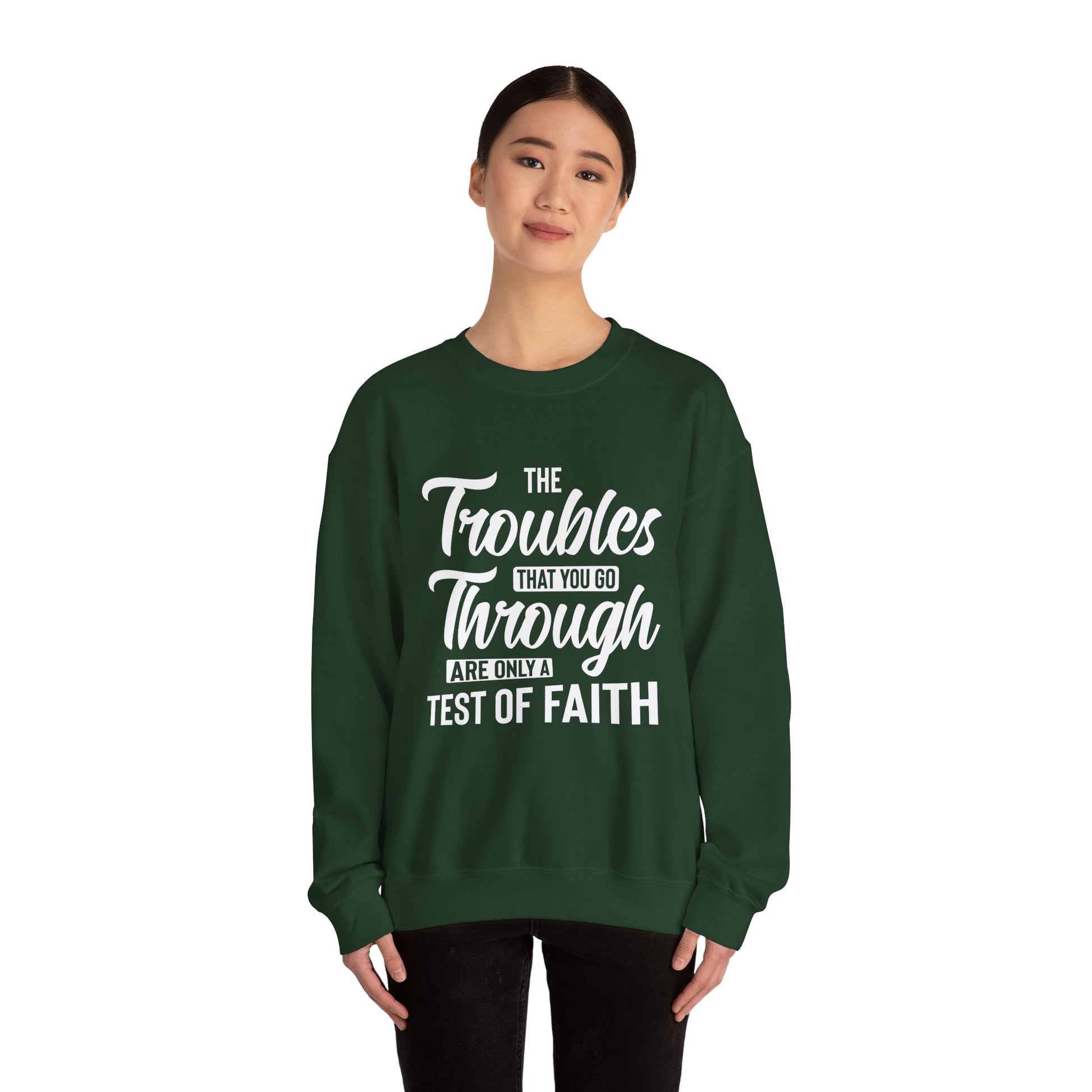 The Troubles That You Go Through Are Only A Test Of Faith - Crewneck Sweatshirt