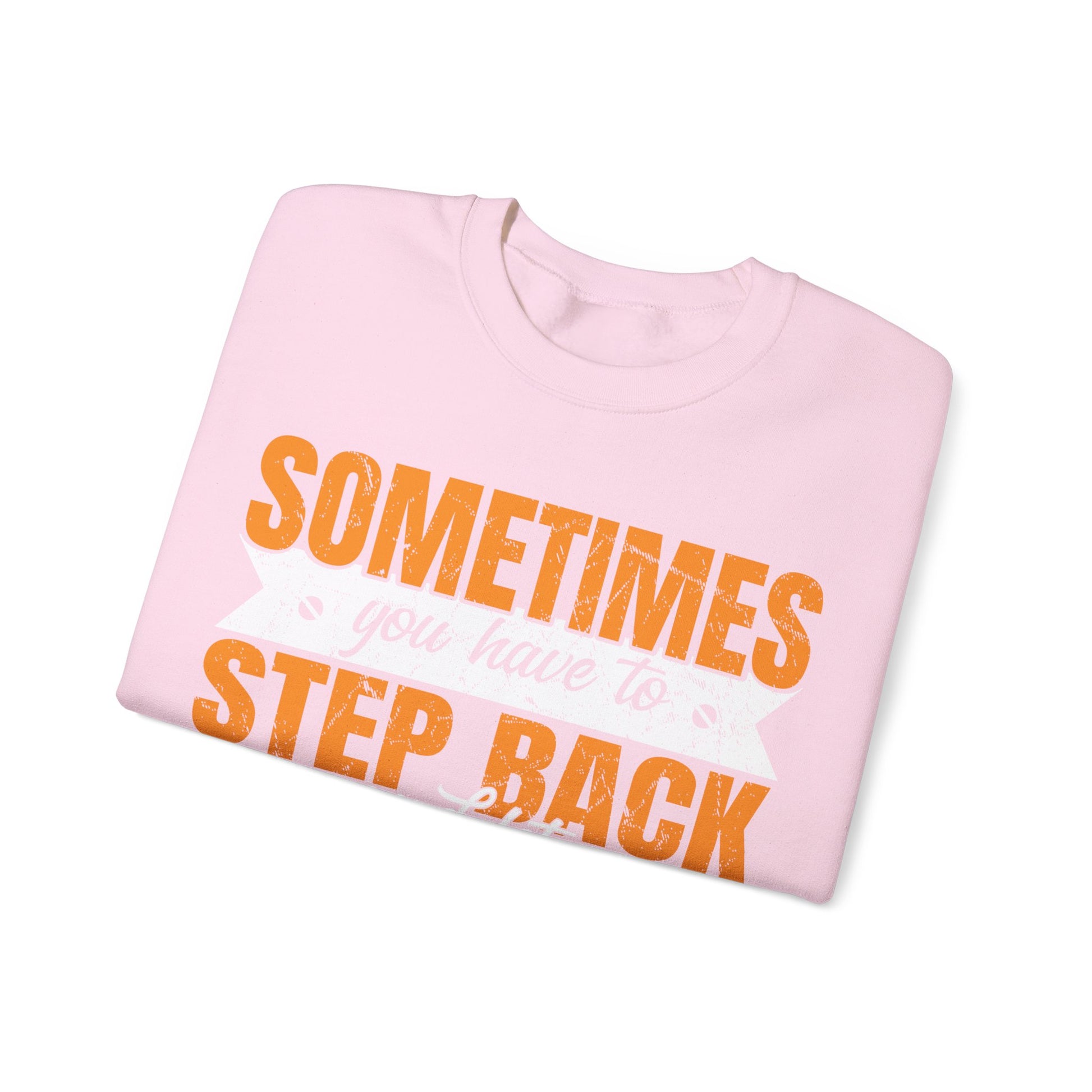 Sometimes You Have To Step Back And Let God Work  - Sweatshirt