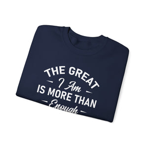 The Great I Am Is More Than Enough For You And I - Crewneck Sweatshirt