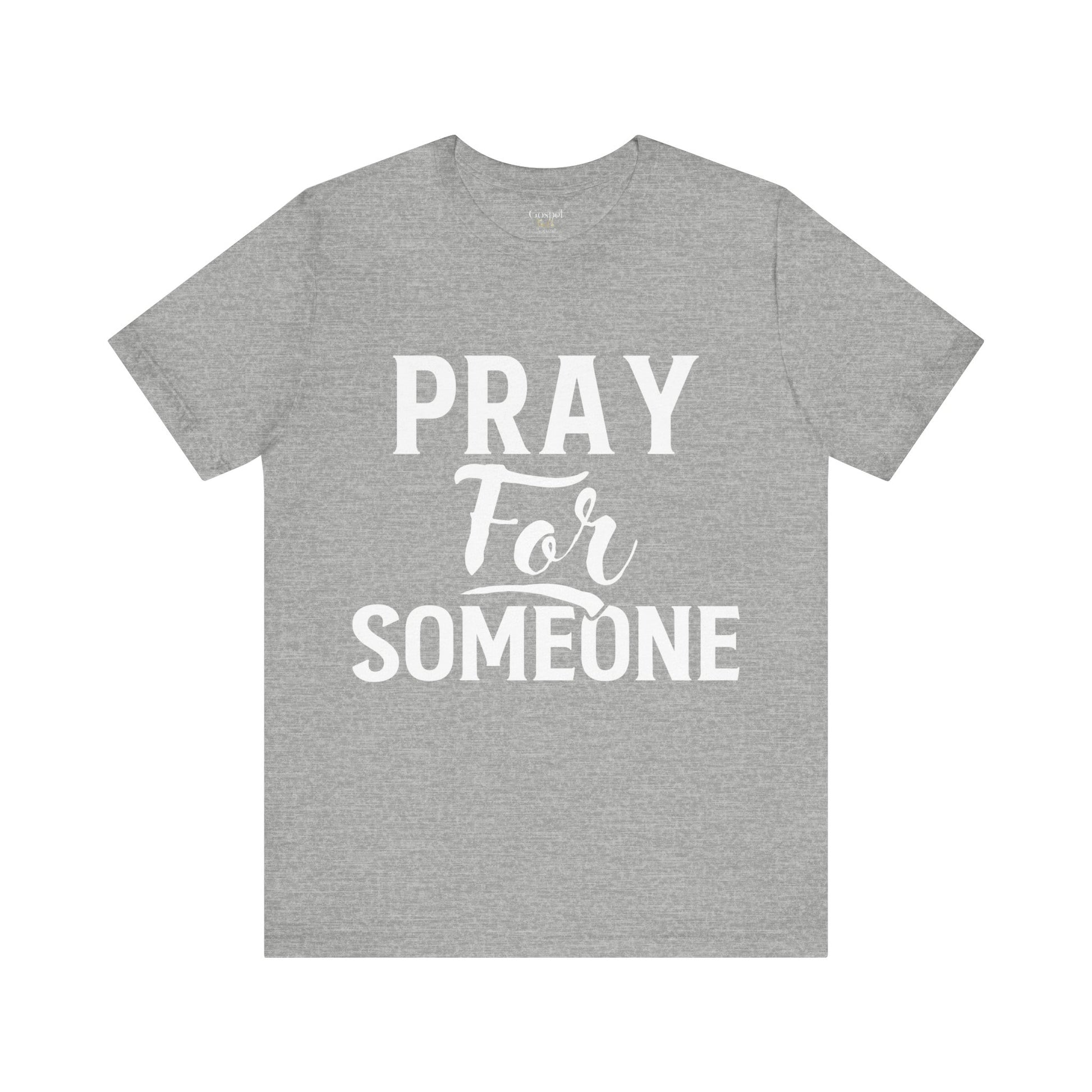 Pray For Someone - Unisex Tee