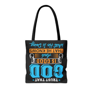 Trust That God is Good & He Know What He Is Doing - Tote Bag