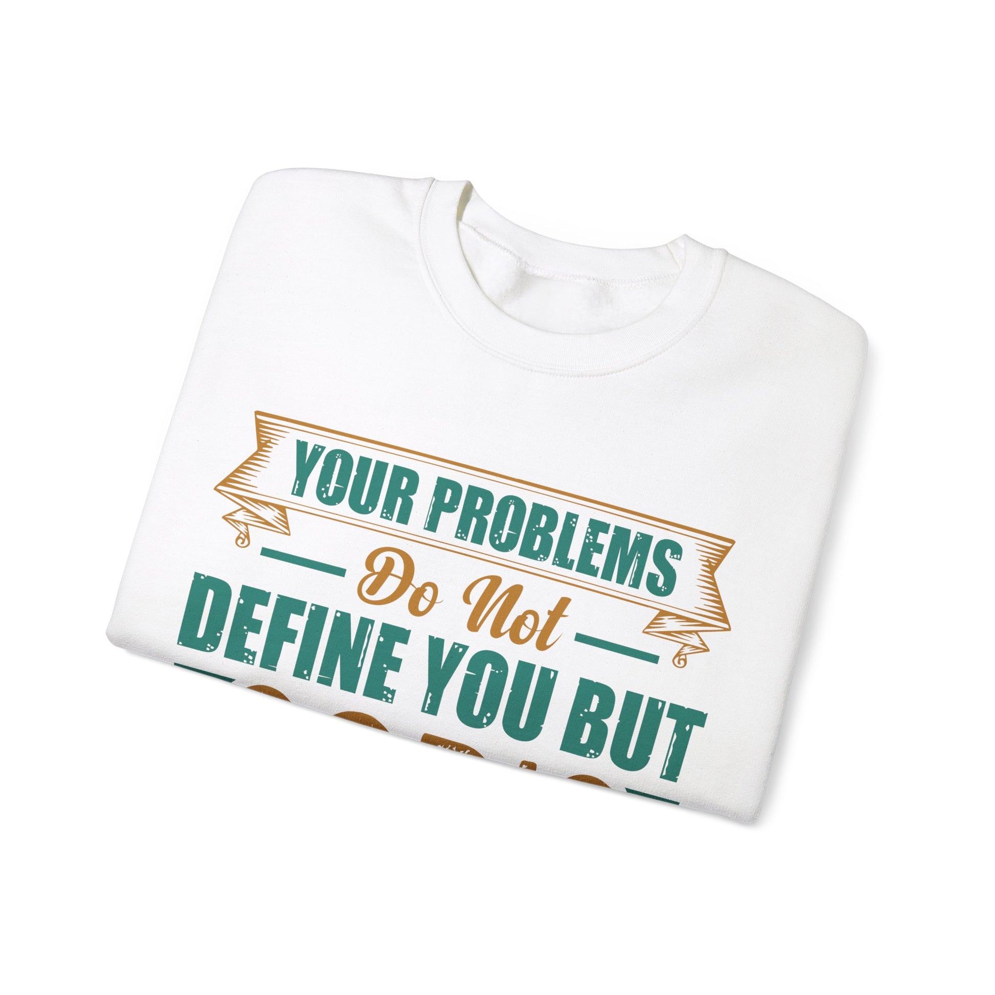 Your Problems Do Not Define You But God's Grace Does - Sweatshirt