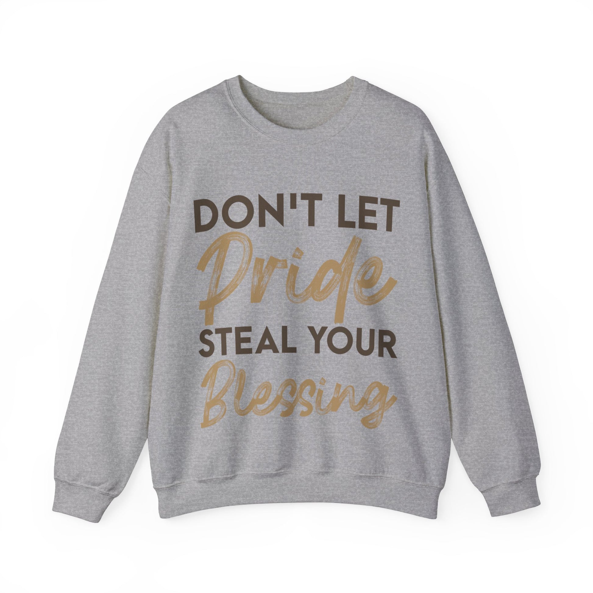 Don't Let Pride Steal Your Blessing - Sweatshirt