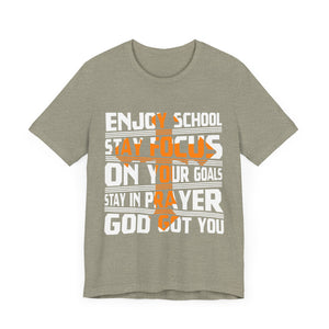 Enjoy School Stay Focused On Your Goals - Unisex Jersey Short Sleeve Tee