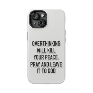 Overthinking will kill your peace Pray and leave it to God - MagSafe Tough Case