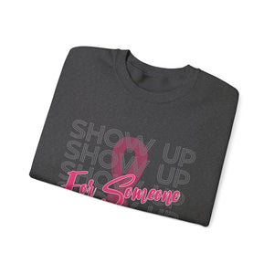 Show Up For Someone - Unisex Heavy Blend™ Crewneck Sweatshirt