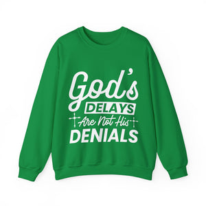 God's Delays Are Not His Denials  - Sweatshirt