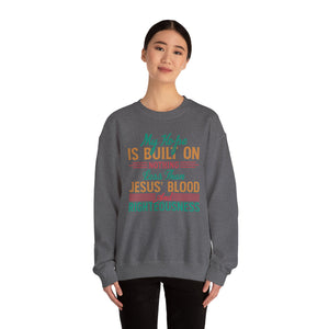 My Hope Is Built On Nothing Less than Jesus' Blood - Crewneck Sweatshirt