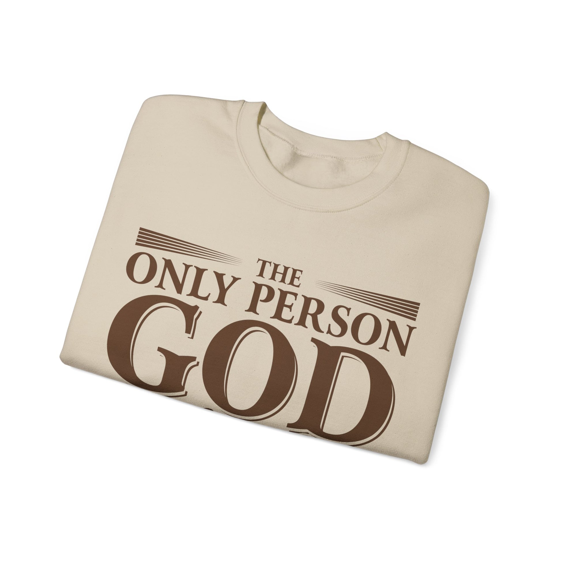 The Only Person God Sends Away Is The Person Who Is Full Of Themselves - Sweatshirt