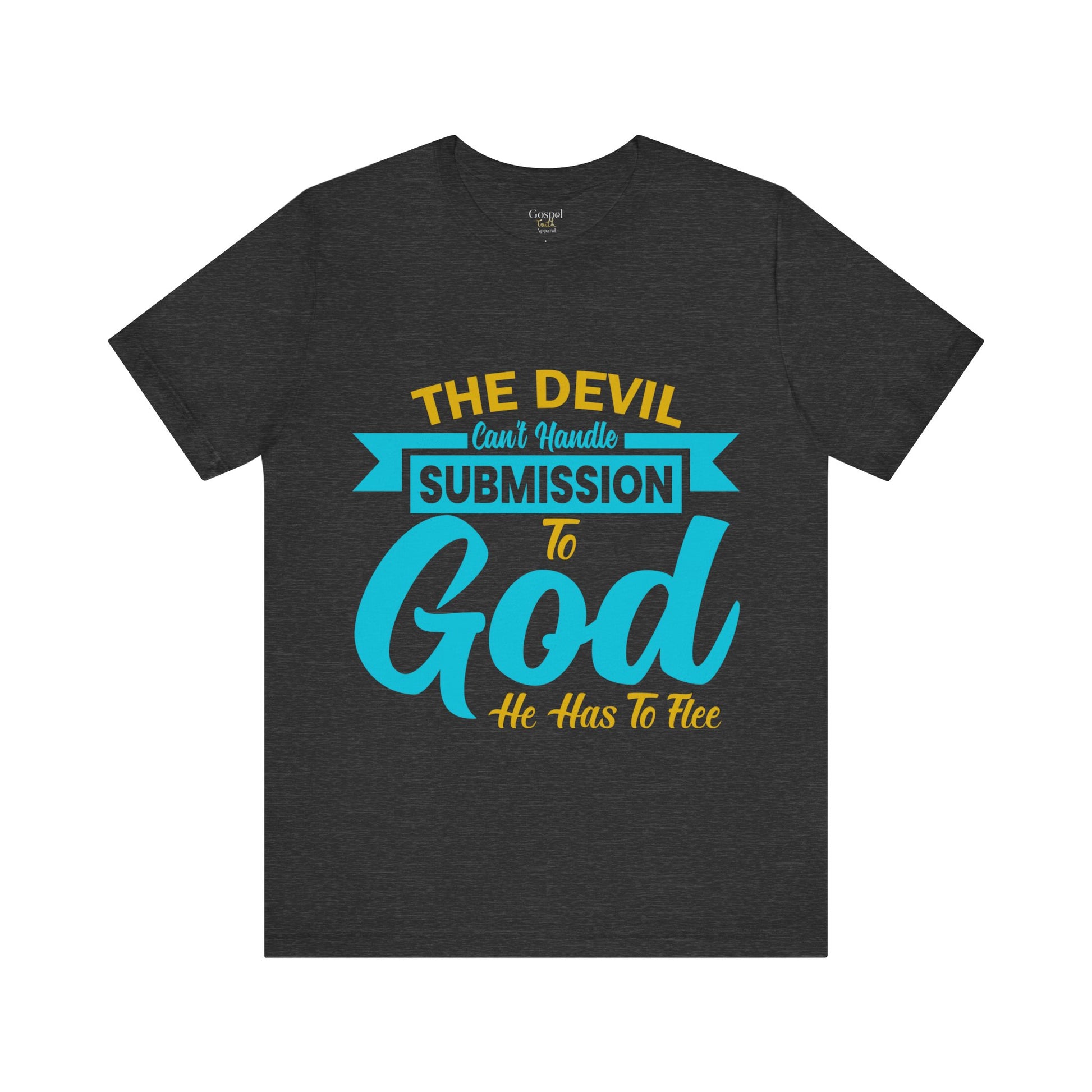 The Devil Can't Handle Submission To God - Unisex Tee