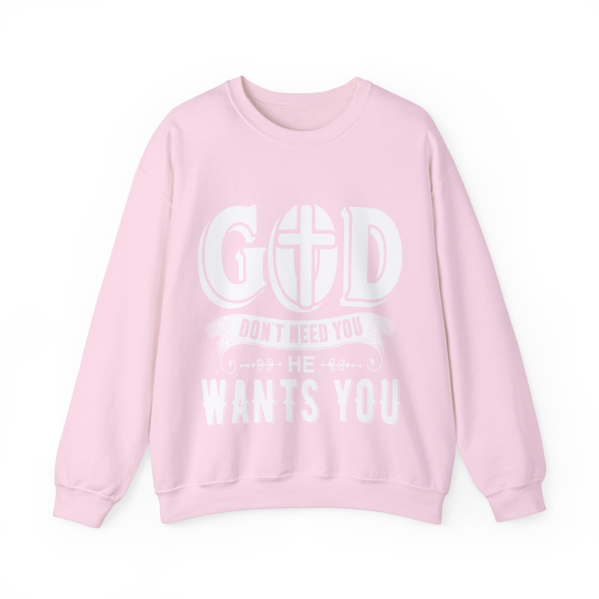 God Don't Need You He Wants You - Sweatshirt