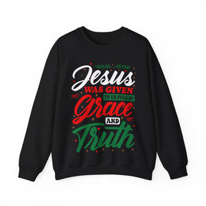 Jesus Was Given To Us Full Of Grace And Truth - Crewneck Sweatshirt