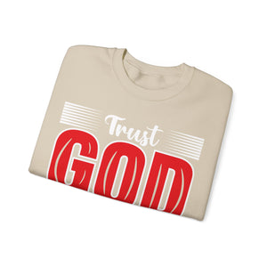 Trust God And Have Faith - Sweatshirt