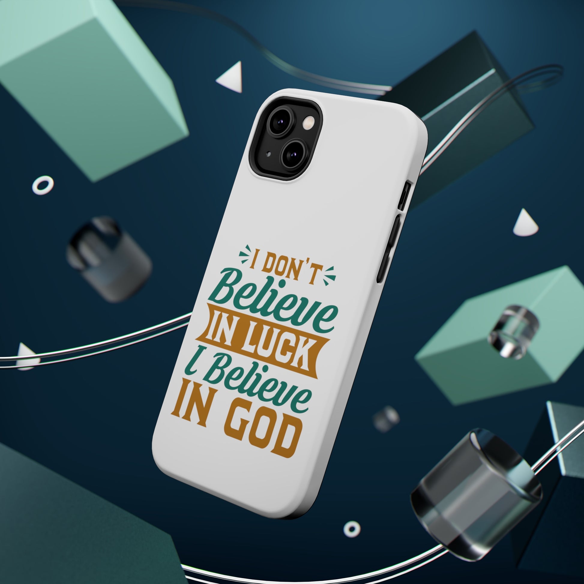 I don't Believe In Luck, I Believe In God - MagSafe Tough Case