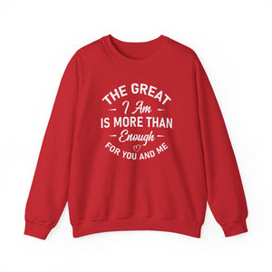 The Great I Am Is More Than Enough For You And I - Crewneck Sweatshirt