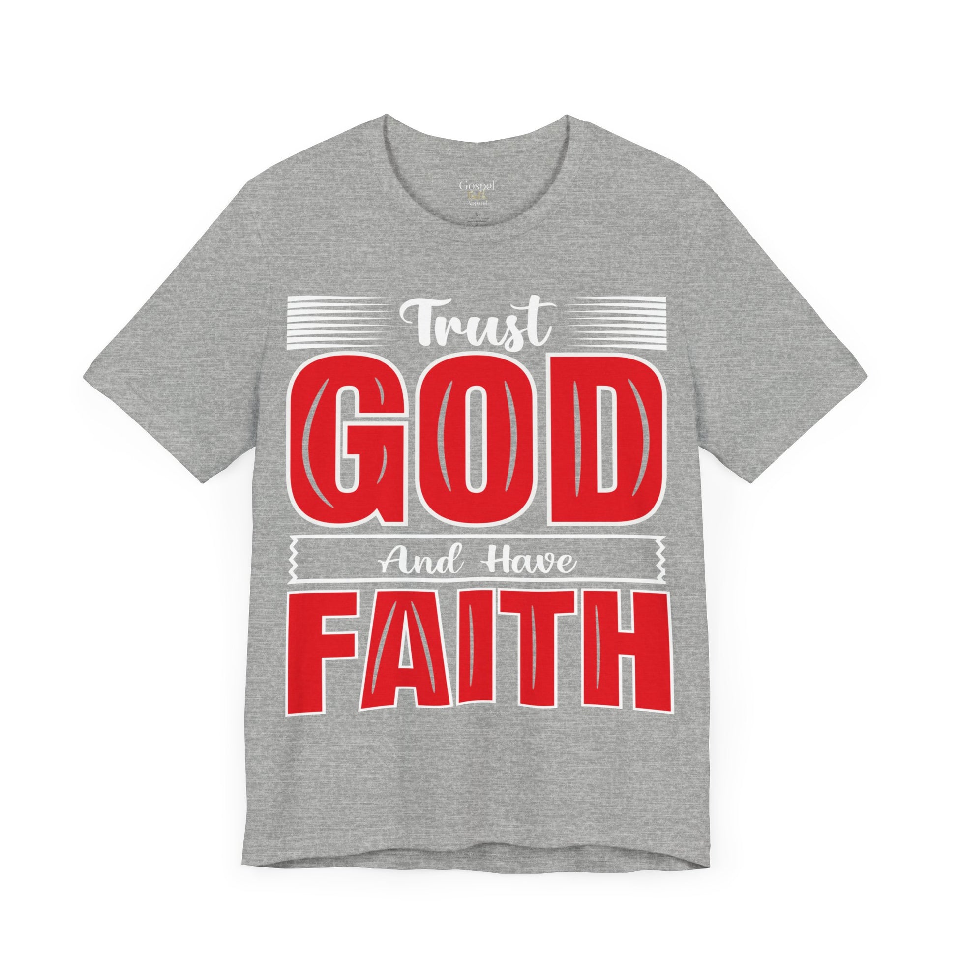 Trust God And Have Faith - Unisex Tee