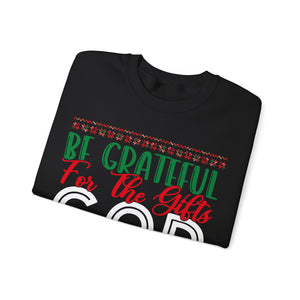 Be Grateful For The Gifts God Gives You On A Daily basis - Crewneck Sweatshirt