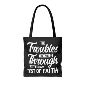 The Troubles That You Go Through Are Only A Test Of Faith - Tote Bag